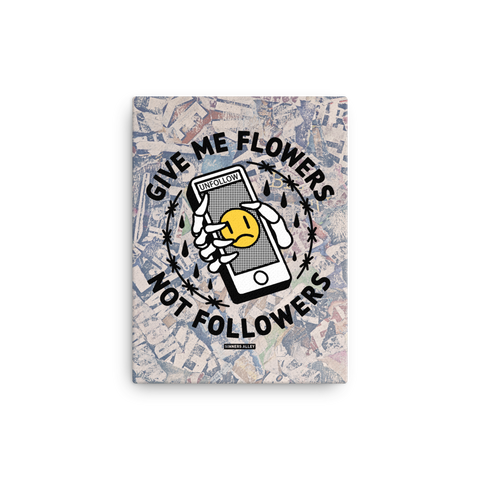 Flowers Not Followers Canvas